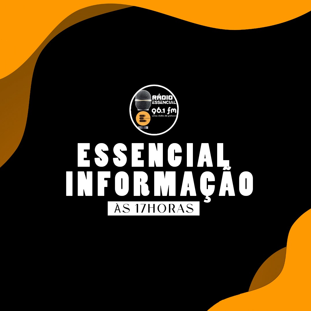 Essencial Informação 17h, edição de 09 de Maio de 2025